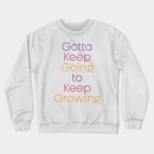 Keep growing Crewneck Sweatshirt